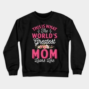 This Is What World's Greatest Mom Looks Like Funny Mothers Day Crewneck Sweatshirt